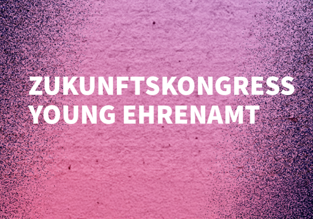 Herzliche Einladung zum Zukunftskongress „Young Ehrenamt“